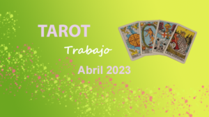 Tarot trabajo Abril 2023