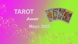 Tarot Amor Mayo 2023