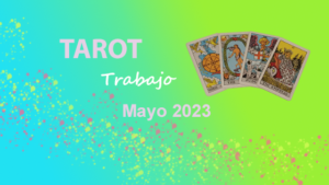 Tarot Trabajo Mayo 2023